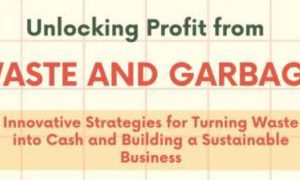 UNLOCKING PROFIT FROM WASTE AND GARBAGE